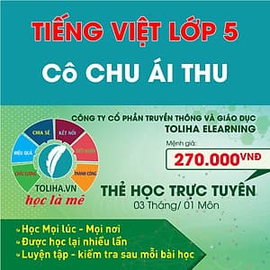 Học trực tuyến TIẾNG VIỆT LỚP 5 - Cô CHU ÁI THU - Toliha.vn khóa 9 Tháng