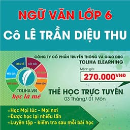 	 Học trực tuyến NGỮ VĂN LỚP 6 - Cô LÊ TRẦN DIỆU THU - Toliha.vn khóa 3 Tháng