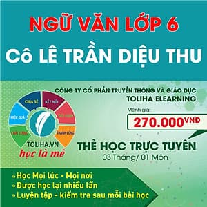 	 Học trực tuyến NGỮ VĂN LỚP 6 - Cô LÊ TRẦN DIỆU THU - Toliha.vn khóa 3 Tháng