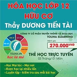 Khóa học HÓA HỌC HỮU CƠ 12 - CƠ BẢN + NÂNG CAO thầy Dương Tiến Tài - 03 tháng