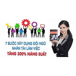  Khóa học KINH DOANH - 7 Bước Xây Dựng Đội Ngũ Tài Năng Giúp Doanh Nghiệp Tăng 300% Lợi Nhuận