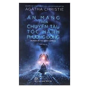 Án Mạng Trên Chuyến Tàu Tốc Hành Phương Đông (Tái Bản 2017)