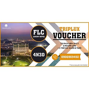 VOUCHER TRIPLUX - 4N3Đ TẠI HỆ THỐNG KHU NGHỈ DƯỠNG FLC- Áp dụng Từ thứ 6 đến thứ 2 DÀNH CHO  2 NGƯỜI LỚN + 2 TRẺ EM DƯỚI 6 TUỔI